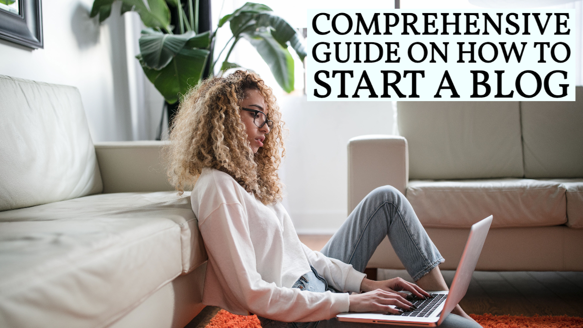 comprehensive guide on how to start a blog comprehensive guide on how to start a blog
